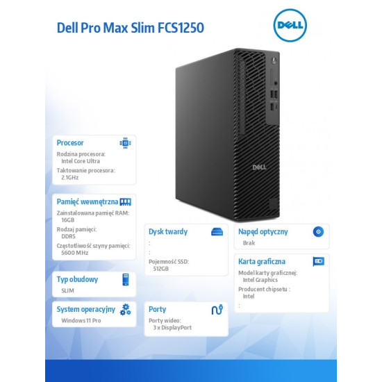 Komputer Dell Pro Max Slim FCS1250 Win11Pro U7 265/16GB/512GB/Integrated/Wireless Kb & Mouse/360W/vPro/3Y Pro Support