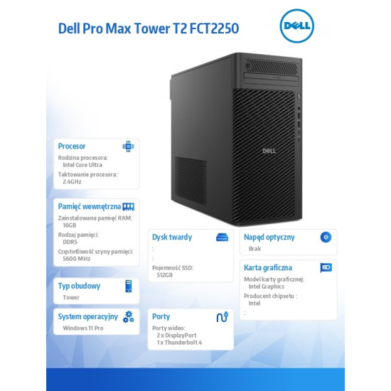 Komputer Dell Pro Max Tower T2 FCT2250 Win11Pro U7 265/16GB/512GB/Integrated/No Wifi/Wireless Kb & Mouse/vPro/3Y ProSupport