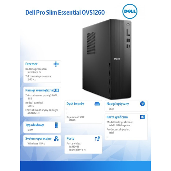 Komputer Dell Pro Slim Essential QVS1260 Win11Pro i5-14500/8GB/512GB SSD/Intel UHD 730/WLAN+BT/Kb/Mouse/3YPS 